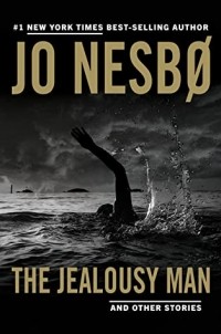 Jo Nesbø - The Jealousy Man and Other Stories