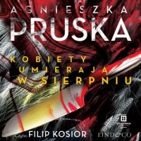 Agnieszka Pruska - Kobiety umierają w sierpniu