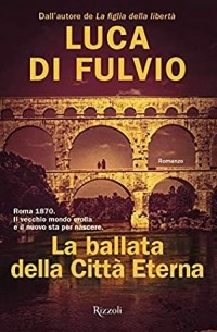 Лука Ди Фульвио - La ballata della Città Eterna