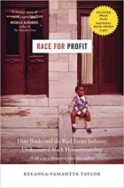 Киэнга-Ямахтта Тейлор - Race for Profit: How Banks and the Real Estate Industry Undermined Black Homeownership