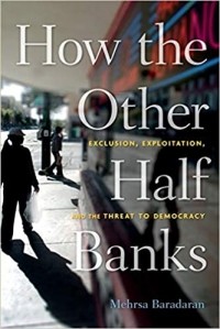 Мехра Барадаран - How the Other Half Banks: Exclusion, Exploitation, and the Threat to Democracy