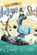 - The Epic Adventures of Huggie &amp; Stick
