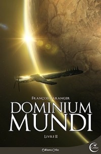 Франсуа Баранже - Dominium Mundi – Livre II