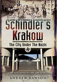 Andrew Rawson - Schindler's Krakow: The city under the Nazis