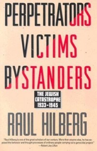 Рауль Хильберг - Perpetrators, Victims, Bystanders