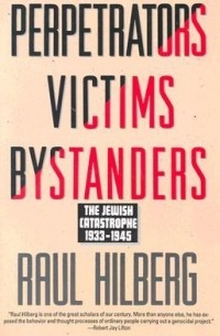 Рауль Хильберг - Perpetrators, Victims, Bystanders