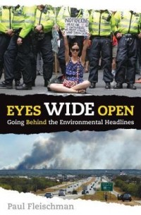 Пол Флейшман - Eyes Wide Open: Going Behind the Environmental Headlines