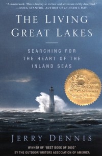 Jerry Dennis - The Living Great Lakes: Searching for the Heart of the Inland Seas