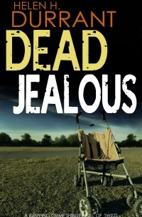 Хелен Даррант - Dead Jealous