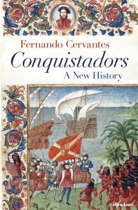Фернандо Сервантес - Conquistadores