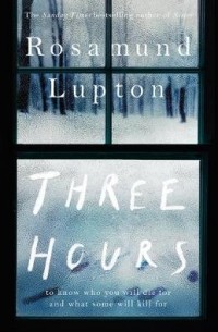 Розамунд Лаптон - Three Hours