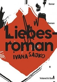 Ivana Sajko - Liebesroman