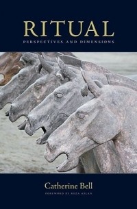 Catherine Bell - Ritual: Perspectives and Dimensions