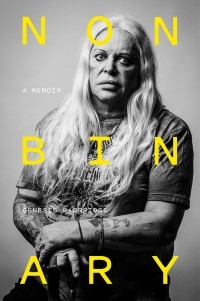 Дженезис Брейер Пи-Орридж - Nonbinary: A Memoir