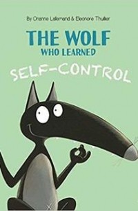 Orianne Lallemand - The Wolf Who Learned Self-Control