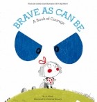 Jo Witek - Brave As Can Be: A Book of Courage