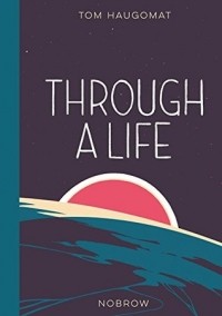 Tom Haugomat - Through a Life