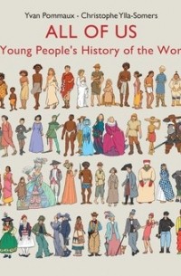 Christophe Ylla-Somers - All of Us: A Young People's History of the World