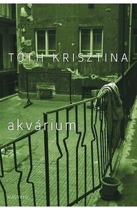Krisztina Tóth - Akvárium