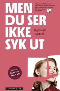 Men du ser ikke syk ut