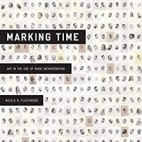 Николь Р. Флитвуд - Marking Time: Art in the Age of Mass Incarceration