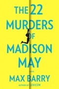 Max Barry - The 22 Murders of Madison May