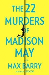 Max Barry - The 22 Murders of Madison May