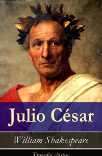 William Shakespeare - Julio César: Tragedia clásica
