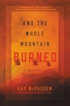 Ray McPadden - And The Whole Mountain Burned