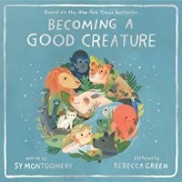 Сай Монтгомери - Becoming a Good Creature