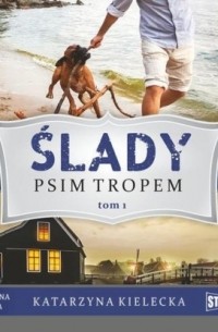 Katarzyna Kielecka - Ślady. Tom 1. Psim tropem