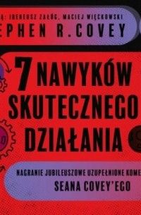  - 7 nawyków skutecznego działania. Wydanie jubileuszowe