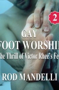 Род Манделли - The Thrill of Victor Rhee's Feet - Gay Foot Worship, book 2