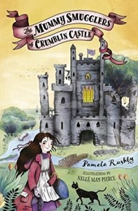 Pamela Rushby - The Mummy Smugglers of Crumblin Castle