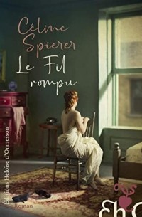 Céline Spierer - Le Fil rompu