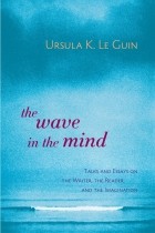 Урсула Ле Гуин - The Wave in the Mind: Talks and Essays on the Writer, the Reader, and the Imagination