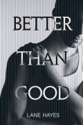 Лейн Хэйс - Better Than Good