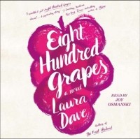 Laura Dave - Eight Hundred Grapes