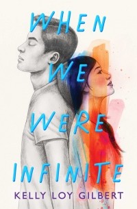 Келли Лой Гилберт - When We Were Infinite