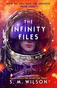 С. М. Уилсон - The Infinity Files