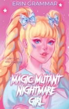 Erin Grammar - Magic Mutant Nightmare Girl