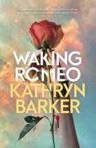 Кэтрин Баркер - Waking Romeo