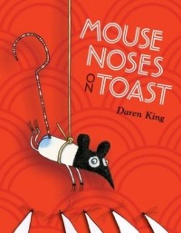Даррен Кинг - Mouse Noses on Toast