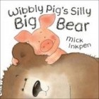 Мик Инкпен - Wibbly Pig&#039;s Silly Big Bear