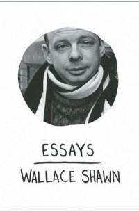 Wallace Shawn - Essays