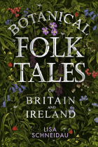 Lisa Schneidau - Botanical folkstale of Britain and Ireland