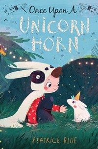 Беатрис Блю - Once Upon a Unicorn Horn