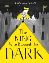 Эмили Хаворт-Бут - The King Who Banned the Dark