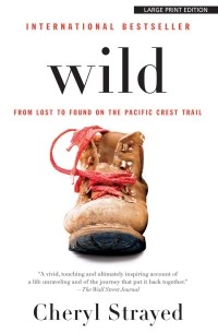 Шерил Стрэйд - Wild: From Lost to Found on the Pacific Crest Trail
