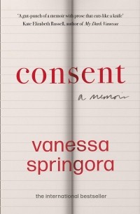 Ванесса Спрингора - Consent. A Memoir